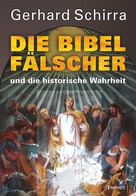 Gerhard Schirra: Die Bibelfälscher und die historische Wahrheit ★★★