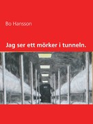 Bo Hansson: Jag ser ett mörker i tunneln. 