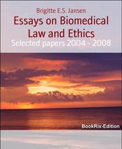 Essays on Biomedical Law and Ethics - Selected papers 2004 - 2008