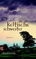 Andrea Schacht: Die keltische Schwester ★★★★