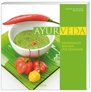 Ayurveda - Vegetarisch kochen für Genießer