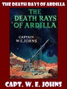 Capt. W.E. Johns: The Death Rays of Ardilla 