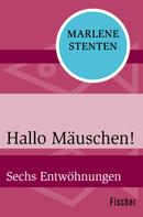 Marlene Stenten: Hallo Mäuschen! ★★★