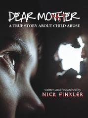 Dear Mother - A true story about child abuse