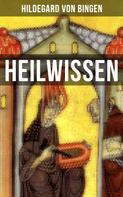 Hildegard von Bingen: HEILWISSEN 