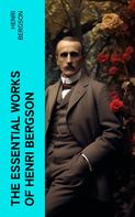 Henri Bergson: The Essential Works of Henri Bergson 