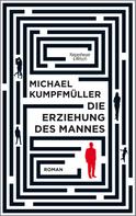 Michael Kumpfmüller: Die Erziehung des Mannes ★★★★