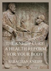 The Kneipp Cure - A Health Reform For Your Body