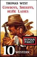 Thomas West: Cowboys, Sheriffs, heiße Ladies: 10 Western ★★★