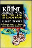 Alfred Bekker: Uksak Krimi Großband 7/2019 - Vier Thriller in einem Band 
