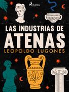 Leopoldo Lugones: Las industrias de Atenas 