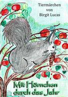 Birgit Lucas: Mit Hörnchen durch das Jahr 