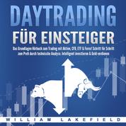 Daytrading für Einsteiger - Das Grundlagen Buch zum Trading mit Aktien, CFD, ETF & Forex! Schritt für Schritt zum Profi durch technische Analyse. Intelligent investieren & Geld verdienen