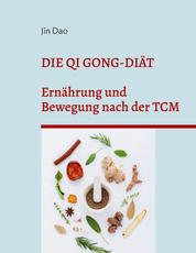 Die Qi Gong-Diät - Ernährung und Bewegung nach der TCM