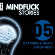 Mindfuck Stories - Folge 5 - Das Wohnzimmerexperiment