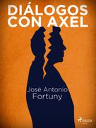 José Antonio Fortuny: Diálogos con Axel 