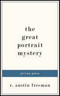 R. Austin Freeman: The Great Portrait Mystery 