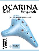 Bettina Schipp: Ocarina 12/10 Songbook - 30 Weihnachtslieder 