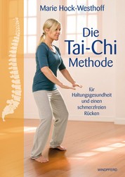 Die Tai-Chi-Methode - für Haltungsgesundheit und einen schmerzfreien Rücken