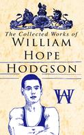 William Hope Hodgson: The Collected Works of William Hope Hodgson 