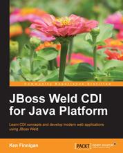 JBoss Weld CDI for Java Platform - Learn CDI concepts and develop modern web applications using JBoss Weld