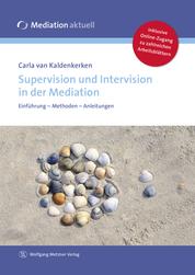 Supervision und Intervision in der Mediation - Einführung - Methoden - Anleitungen