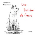 Jean-Pascal Ansermoz: Une histoire de fleurs 