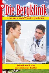 Die Bergklinik 3 – Arztroman - Schuld und Liebe