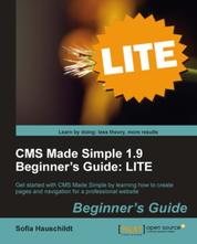 CMS Made Simple 1.9 Beginner's Guide: LITE Edition