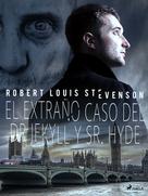 Robert Louis Stevenson: El extraño caso del Dr. Jekyll y Sr. Hyde 