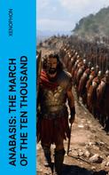 Xenophon: Anabasis: The March of the Ten Thousand 