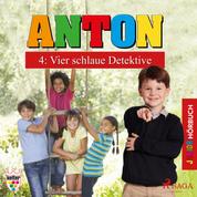 Anton, 4: Vier schlaue Detektive (Ungekürzt)