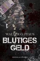 Walter G. Pfaus: Blutiges Geld 