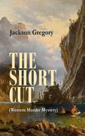 Jackson Gregory: THE SHORT CUT (Western Murder Mystery) 