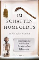 H. Glenn Penny: Im Schatten Humboldts 