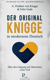Der Original-Knigge in modernem Deutsch - Über den Umgang mit Menschen (1788), erster Teil