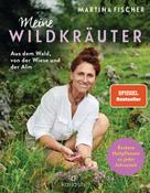 Martina Fischer: Meine Wildkräuter ★★★★