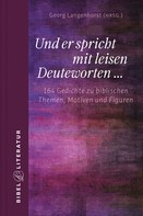 Georg Langenhorst: Und er spricht mit leisen Deuteworten... 
