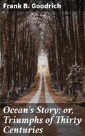 Frank B. Goodrich: Ocean's Story; or, Triumphs of Thirty Centuries 