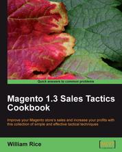 Magento 1.3 Sales Tactics Cookbook - Solve real-world Magento sales problems with a collection of simple but effective recipes