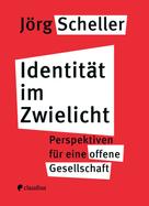 Jörg Scheller: Identität im Zwielicht 