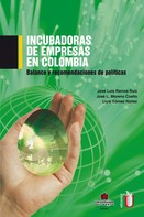 José Luis Ramos Ruíz: Incubadora de empresas en Colombia. Balance y recomendaciones de política 
