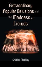 Extraordinary Popular Delusions and the Madness of Crowds - Vol.1-3