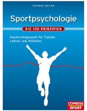 Sportpsychologie - Die 100 Prinzipien - Nachschlagewerk für Trainer, Betreuer und Athleten