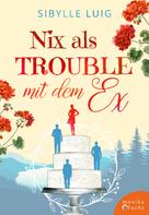 Sibylle Luig: Nix als Trouble mit dem Ex ★★★★★