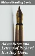 Richard Harding Davis: Adventures and Letters of Richard Harding Davis 