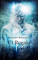 Edward Spellman: El Regalo de Uriel 