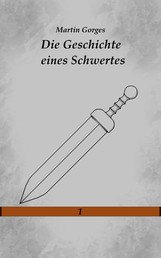 Die Geschichte eines Schwertes