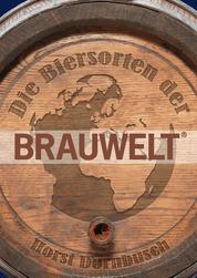 Die Biersorten der BRAUWELT - Ihre Geschichte und Rezepturen