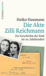 Die Akte Zilli Reichmann - Zur Geschichte der Sinti im 20. Jahrhundert